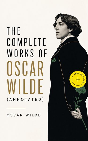 Produktbild: The Complete Works of Oscar Wilde (Annotated)
