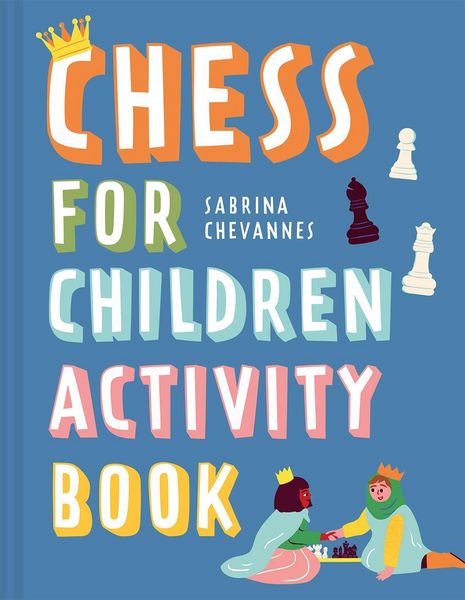 Chess For Children Activity Book, Gebundene Ausgabe von Sabrina Chevannes, Abrams & Chronicle, 9781849949026