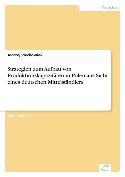 Produktbild: Strategien zum Aufbau von Produktionskapazit&auml;ten in Polen aus Sicht eines deutschen Mittelst&auml;ndlers