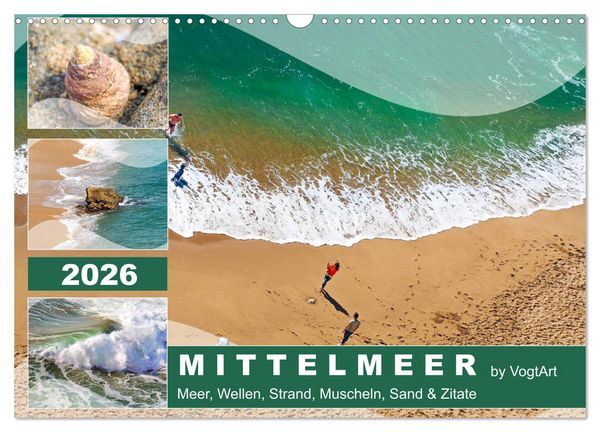 Mittelmeer, Meer, Wellen, Strand, Muscheln, Sand & Zitate (Wandkalender 2026 DIN A3 quer), CALVENDO Monatskalender