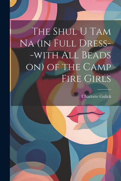 Produktbild: The Shul u tam na (in Full Dress--with all Beads on) of the Camp Fire Girls