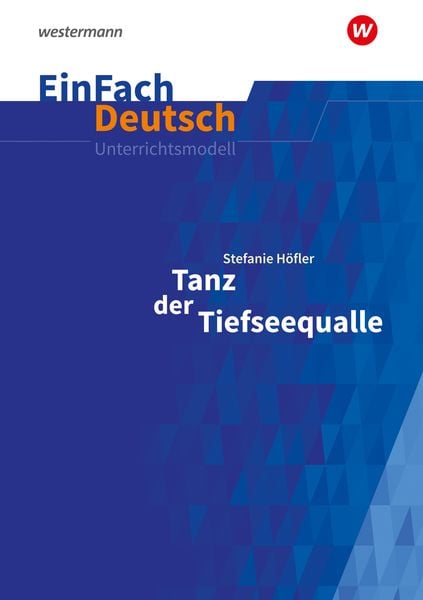 Tanz der Tiefseequalle. Klassen 7 - 8. EinFach Deutsch Unterrichtsmodelle, Set von Katharina Kaiser, Westermann Schulbuchverlag, 9783141080117
