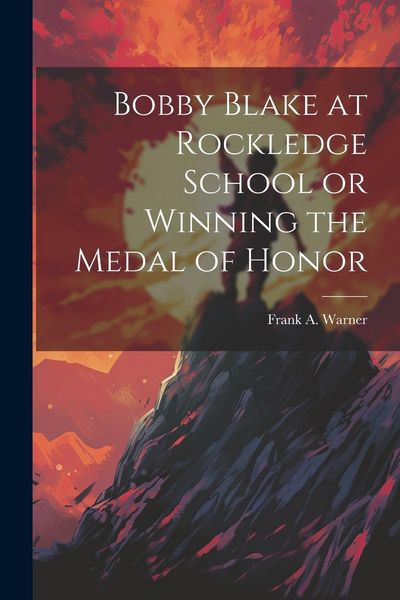 Produktbild: Bobby Blake at Rockledge School or Winning the Medal of Honor