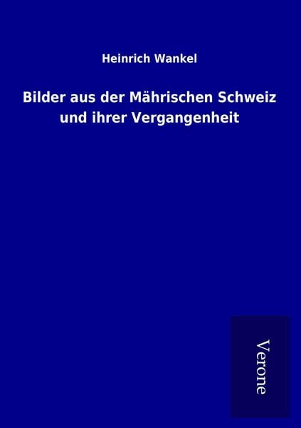 Produktbild: Bilder aus der M&auml;hrischen Schweiz und ihrer Vergangenheit