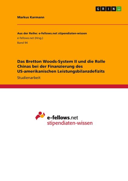 Das Bretton Woods-System II und die Rolle Chinas bei der Finanzierung des US-amerikanischen Leistungsbilanzdefizits, Taschenbuch von Markus Karmann,