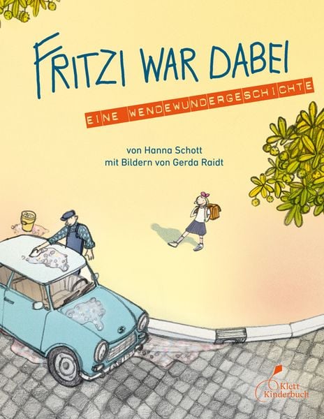 Fritzi war dabei. Eine Wendewundergeschichte (gebundene Ausgabe), Gebundene Ausgabe von Hanna Schott, Klett Kinderbuch, 9783954700158