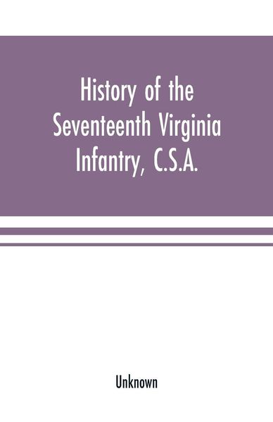 Produktbild: History of the Seventeenth Virginia Infantry, C.S.A.