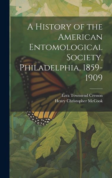 Produktbild: A History of the American Entomological Society, Philadelphia, 1859-1909