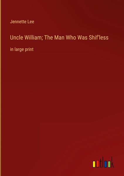 Produktbild: Uncle William; The Man Who Was Shif'less