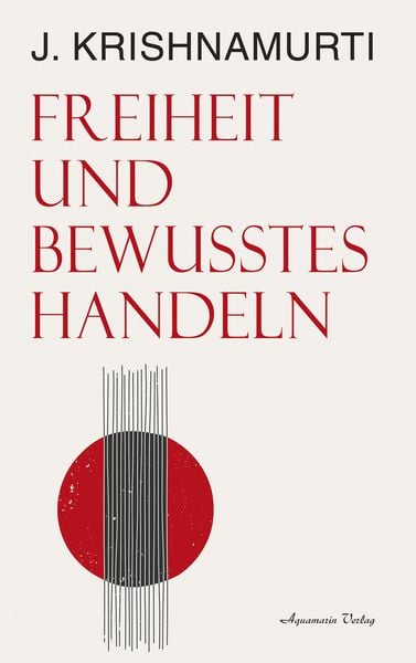 Freiheit und bewusstes Handeln, Paperback von Jiddu Krishnamurti, Aquamarin, 978-3-89427-949-3