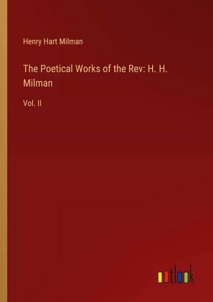 Produktbild: The Poetical Works of the Rev: H. H. Milman