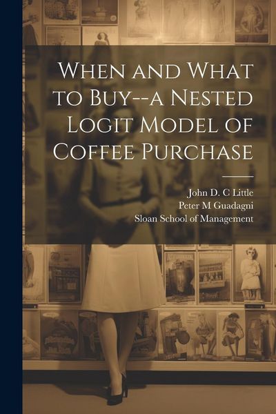 Produktbild: When and What to Buy--a Nested Logit Model of Coffee Purchase