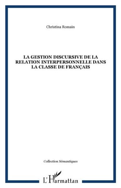 Produktbild: La gestion discursive de la relation interpersonnelle dans la classe de francais