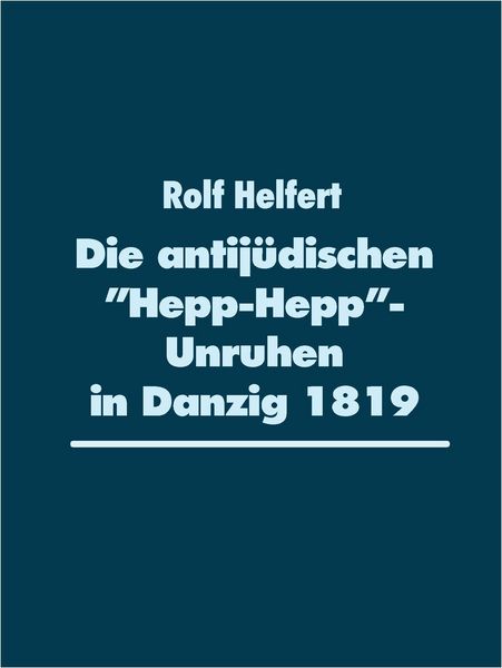 Produktbild: Die antij&uuml;dischen "Hepp-Hepp"-Unruhen in Danzig 1819