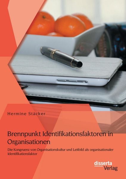Produktbild: Brennpunkt Identifikationsfaktoren in Organisationen: Die Kongruenz von Organisationskultur und Leitbild als organisationaler Identifikationsfaktor