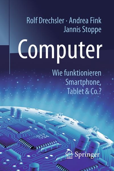 Computer, Taschenbuch von Rolf Drechsler,Andrea Fink,Jannis Stoppe, Springer Berlin, 978-3-662-53059-7