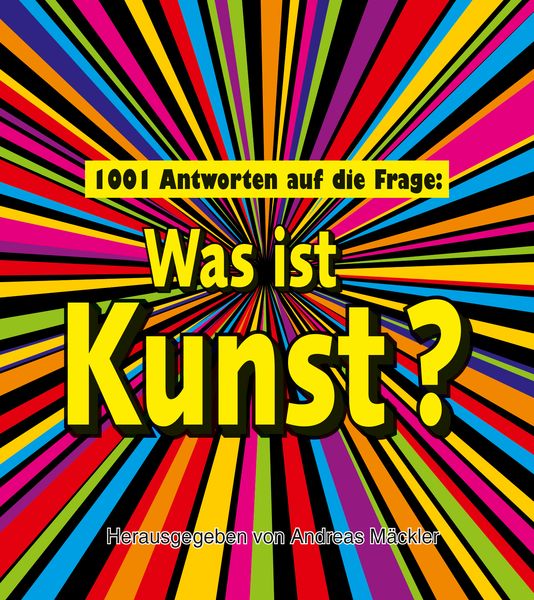 1001 Antworten auf die Frage: Was ist Kunst?, Gebundene Ausgabe von Andreas Mäckler, Edition Olms, 978-3-283-01324-0