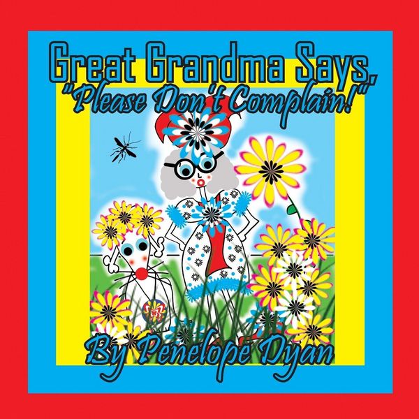 Produktbild: Great Grandma Says, "Please Don't Complain!"