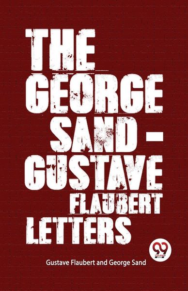 Produktbild: The George Sand-Gustave Flaubert Letters