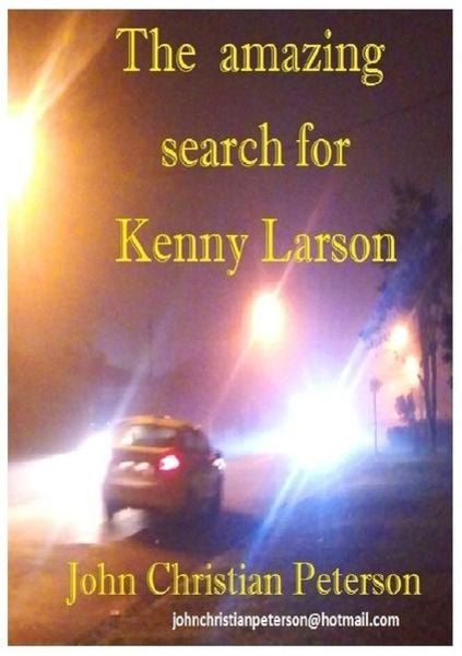 The amazing search for Kenny Larson (in German), Taschenbuch von John Christian Peterson, Epubli, 9783746760124
