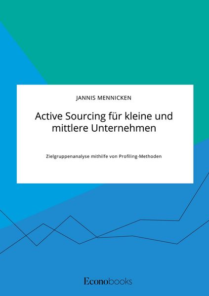 Produktbild: Active Sourcing f&uuml;r kleine und mittlere Unternehmen. Zielgruppenanalyse mithilfe von Profiling-Methoden