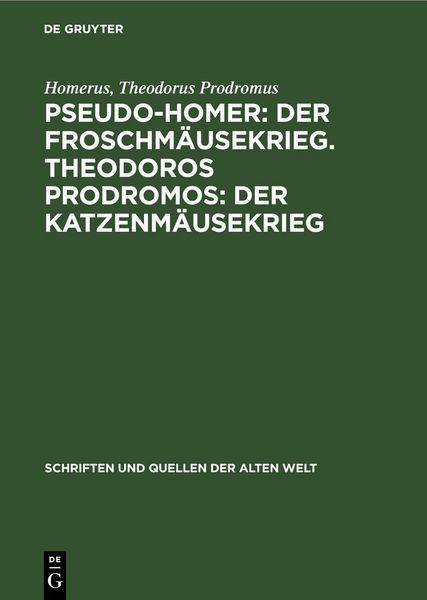 Produktbild: Pseudo-Homer: Der Froschm&auml;usekrieg. Theodoros Prodromos: Der Katzenm&auml;usekrieg