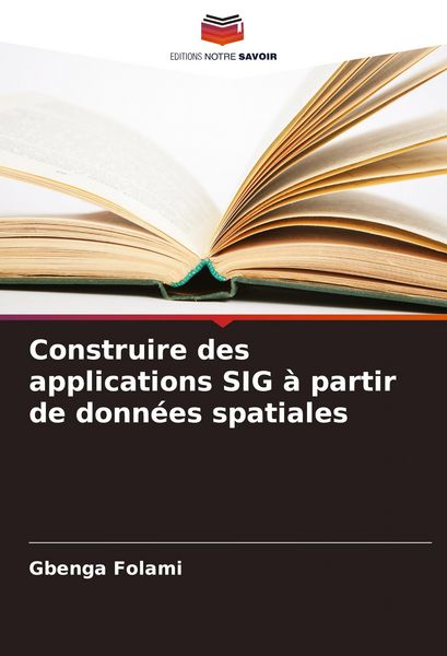 Produktbild: Construire des applications SIG &agrave; partir de donn&eacute;es spatiales