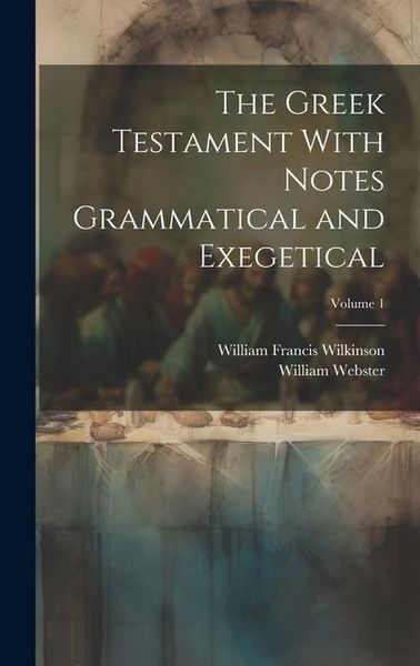 Produktbild: The Greek Testament With Notes Grammatical and Exegetical; Volume 1