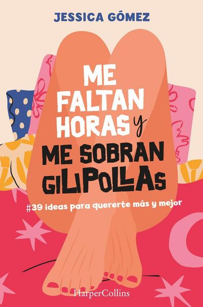Produktbild: Me faltan horas y me sobran gilipollas. #39 ideas para quererte m&aacute;s y mejor.