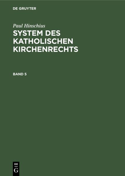 Produktbild: Paul Hinschius: System des katholischen Kirchenrechts / Paul Hinschius: System des katholischen Kirchenrechts. Band 5