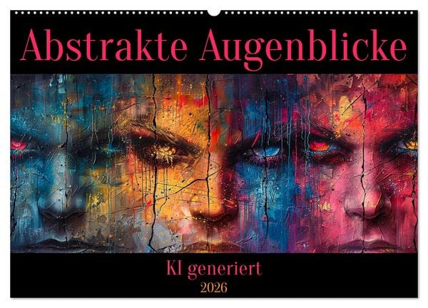 Abstrakte Augenblicke (Wandkalender 2026 DIN A2 quer), CALVENDO Monatskalender