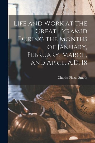 Produktbild: Life and Work at the Great Pyramid During the Months of January, February, March, and April, A.D. 18