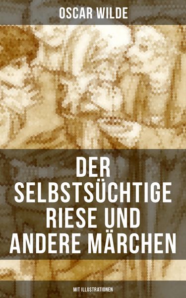 Produktbild: Der selbsts&uuml;chtige Riese und andere M&auml;rchen (Mit Illustrationen)