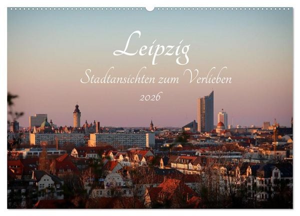 Leipzig – Stadtansichten zum Verlieben (Wandkalender 2026 DIN A2 quer), CALVENDO Monatskalender