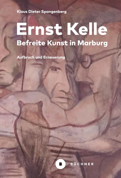 Produktbild: Ernst Kelle - Befreite Kunst in Marburg
