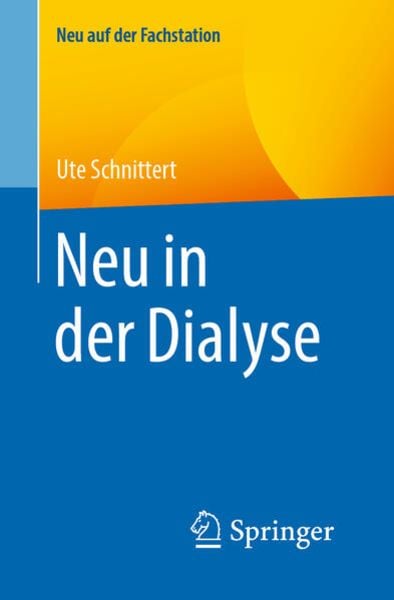 Neu in der Dialyse, Taschenbuch von Ute Schnittert, Springer Berlin, 9783662610145
