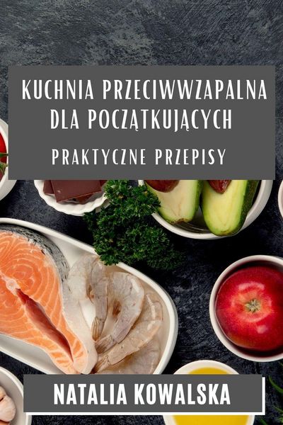 Produktbild: Kuchnia Przeciwwzapalna dla Pocz&iquest;tkuj&iquest;cych