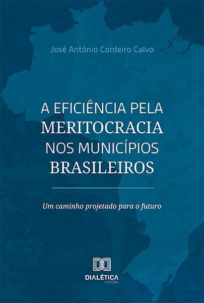 Produktbild: A efici&ecirc;ncia pela meritocracia nos munic&iacute;pios brasileiros