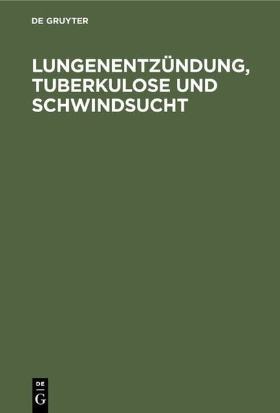Produktbild: Lungenentz&uuml;ndung, Tuberkulose und Schwindsucht