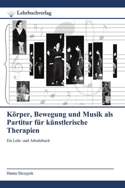 Produktbild: K&ouml;rper, Bewegung und Musik als Partitur f&uuml;r k&uuml;nstlerische Therapien