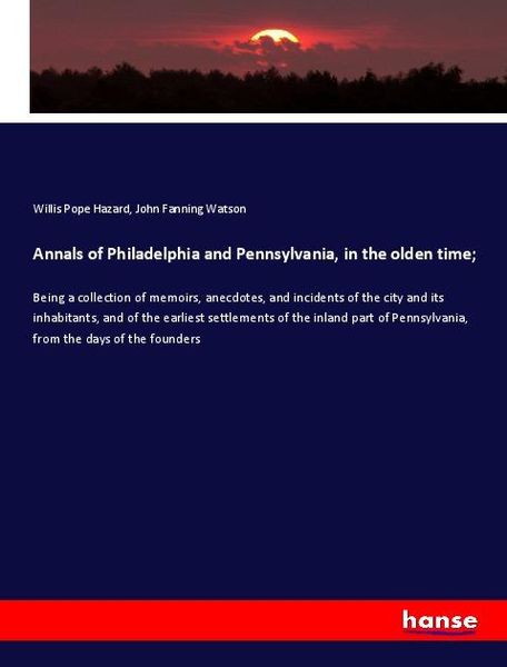 Produktbild: Annals of Philadelphia and Pennsylvania, in the olden time;