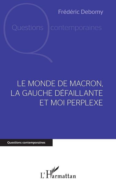 Produktbild: Le monde de Macron, la gauche d&eacute;faillante et moi perplexe