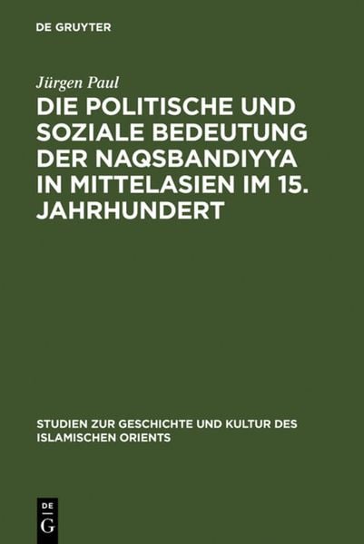 Produktbild: Die politische und soziale Bedeutung der Naqsbandiyya in Mittelasien im 15. Jahrhundert