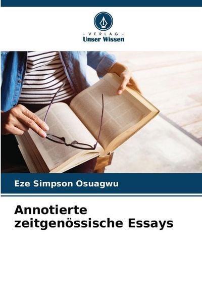 Annotierte zeitgenössische Essays, Taschenbuch von Eze Simpson Osuagwu, Verlag Unser Wissen, 9786208804404