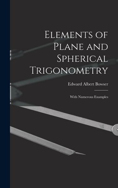 Produktbild: Elements of Plane and Spherical Trigonometry: With Numerous Examples