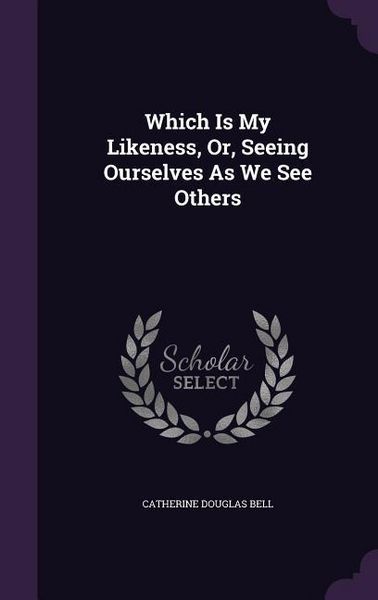 Produktbild: Which Is My Likeness, Or, Seeing Ourselves As We See Others