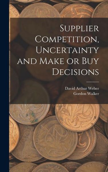 Produktbild: Supplier Competition, Uncertainty and Make or buy Decisions