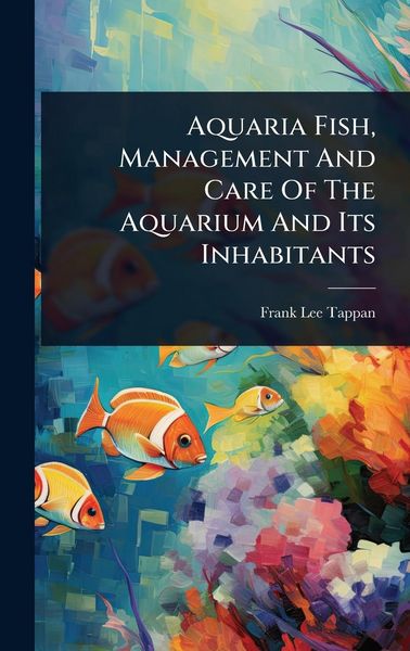 Produktbild: Aquaria Fish, Management And Care Of The Aquarium And Its Inhabitants