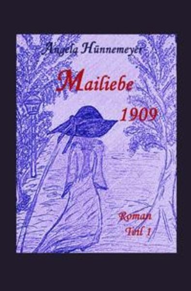 Mailiebe 1909 / Mailiebe 1909 Teil 1, Taschenbuch von Angela Hünnemeyer, Epubli, 9783754115817