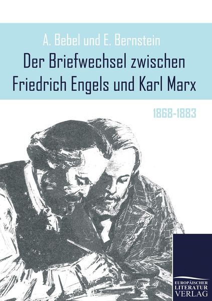 Der Briefwechsel zwischen Friedrich Engels und Karl Marx, Taschenbuch von Friedrich Engels , Karl Marx, Europäischer Literaturverlag, 9783862670611